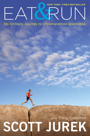 Scott Jurek: Eat & Run (2012, Houghton Mifflin Harcourt)