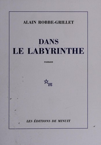 Alain Robbe-Grillet: Dans le Labyrinthe