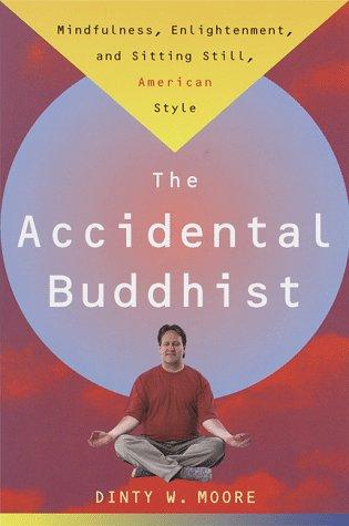 Dinty W. Moore: The Accidental Buddhist (1999, Main Street Books)