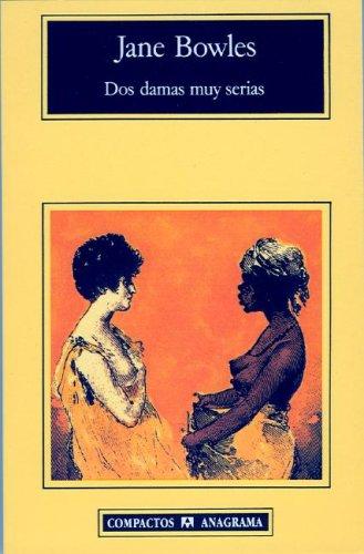 Jane Bowles: Dos damas muy serias (Paperback, Spanish language, 1999, Editorial Anagrama)