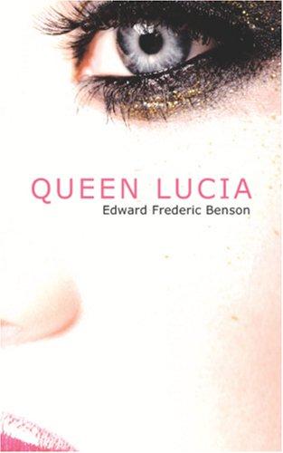 Edward Frederic Benson: Queen Lucia (Paperback, 2006, BiblioBazaar)