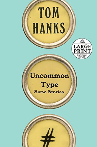 Tom Hanks: Uncommon Type (Paperback, 2017, Random House Large Print)