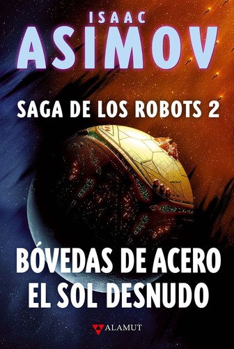 Isaac Asimov: Saga de los robots 2 : Bóvedas de acero (2013, Alamut)
