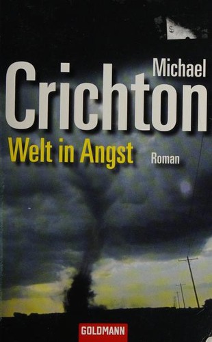 Michael Crichton: Welt in Angst (Paperback, German language, 2006, Goldmann)