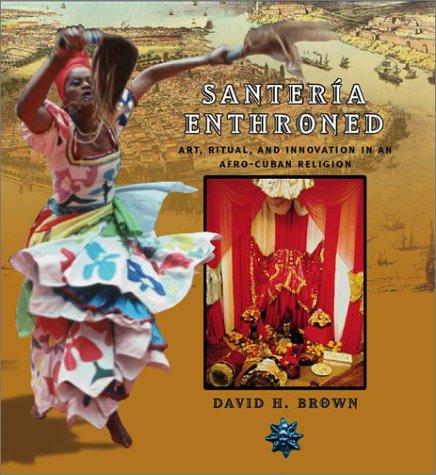 David H. Brown: Santería enthroned (2003, University of Chicago Press)