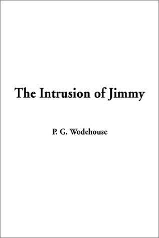 P. G. Wodehouse: The Intrusion of Jimmy (Hardcover, 2002, IndyPublish.com)