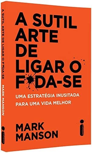 Mark Manson: A Sutil Arte de Ligar o F*da-se (Portuguese language, 2017, Intrinseca)