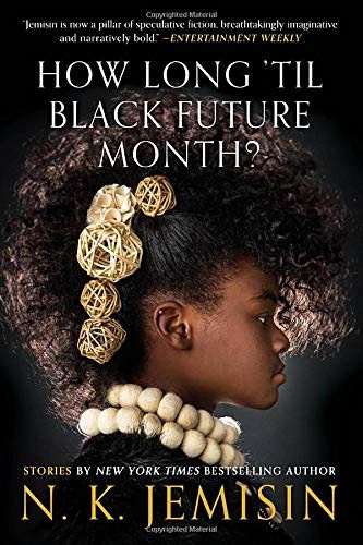 N. K. Jemisin: How Long 'til Black Future Month?: Stories (Paperback, 2019, Orbit)