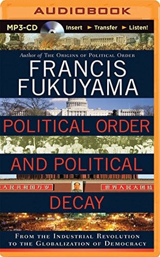 Francis Fukuyama, Jonathan Davis: Political Order and Political Decay (AudiobookFormat, 2014, Brilliance Audio)