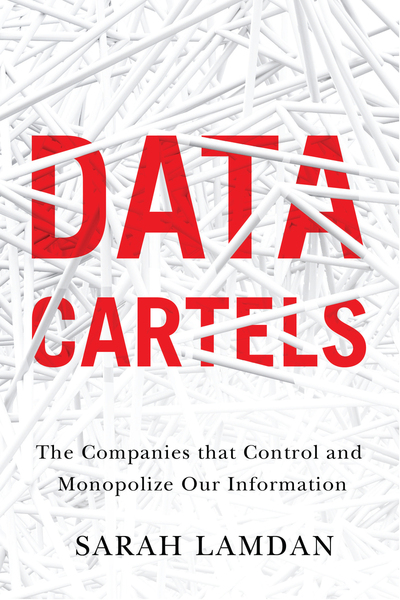 Data Cartels (2022, Stanford University Press)