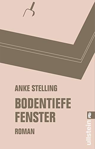 Anke Stelling: Bodentiefe Fenster (Paperback, 2016, Ullstein Taschenbuchvlg.)
