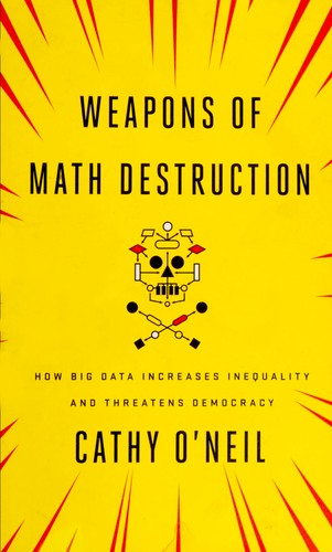 Cathy O'Neil: Weapons of math destruction (Paperback, 2016, Allen Lane)