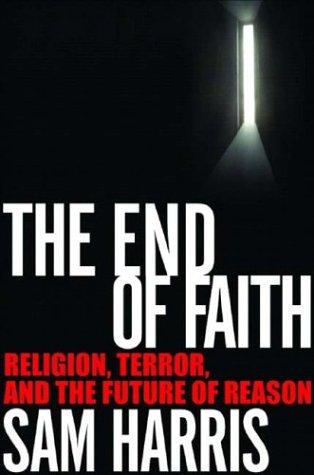 Sam Harris: The End of Faith (Hardcover, 2004, W.W. Norton & Company)