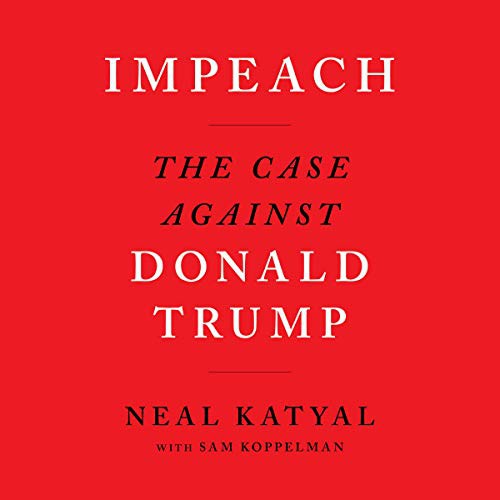 Neal Katyal, Sam Koppelman, Christopher Ryan Grant: Impeach (AudiobookFormat, 2019, HMH Audio)