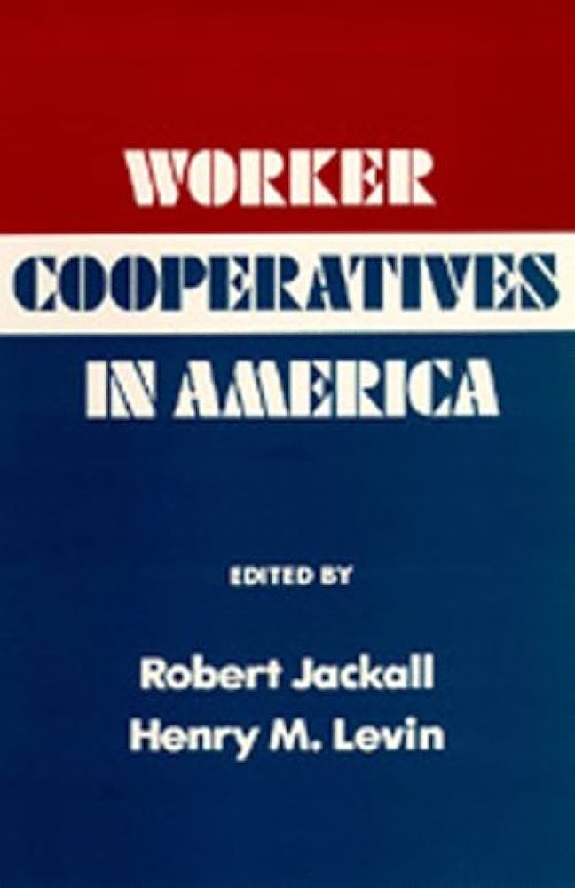 Henry M. Levin, Robert Jackall: Worker Cooperatives in America (Hardcover, 1984, University of California Press)