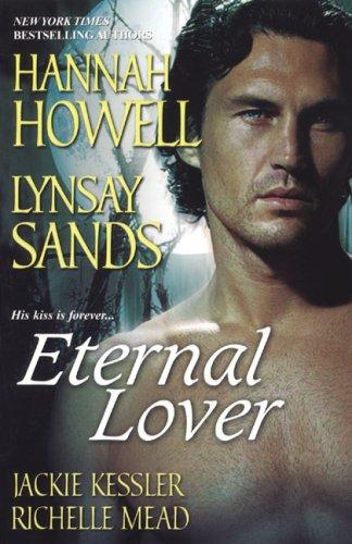 Hannah Howell, Lynsay Sands, Jackie Kessler, Richelle Mead: Eternal Lover (Paperback, 2008, Kensington)