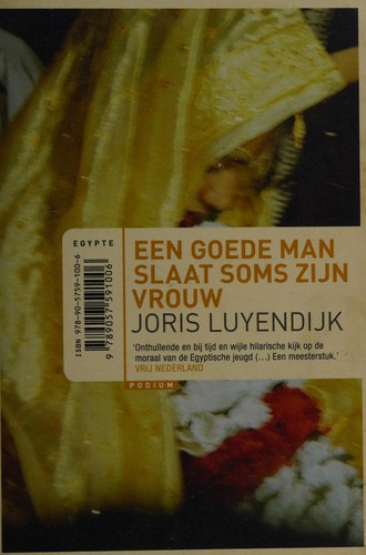 Joris Luyendijk: Een goede man slaat soms zijn vrouw (Dutch language, 2007, Podium)