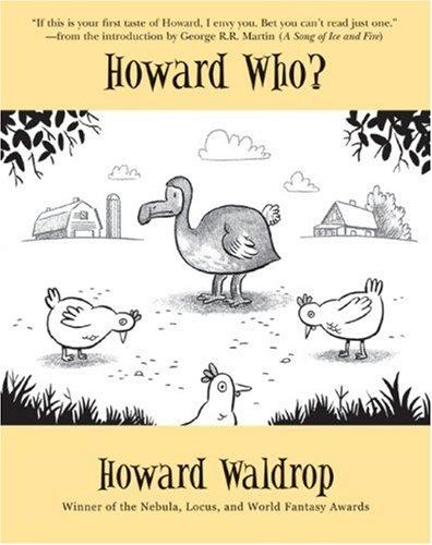 Howard Waldrop: Howard Who? (Paperback, 2006, Small Beer Press)