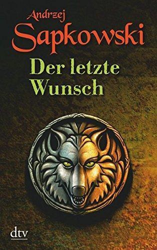 Andrzej Sapkowski: Hexer Geralt 1: Der letzte Wunsch (German language, 2007, Deutscher Taschenbuch Verlag)