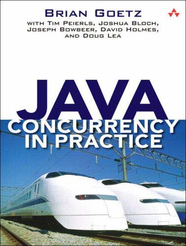 Joshua Bloch, Joseph Bowbeer, David Holmes, Doug Lea, Brian Goetz, Tim Peierls: Java Concurrency in Practice (Paperback, 2006, Addison-Wesley Professional)