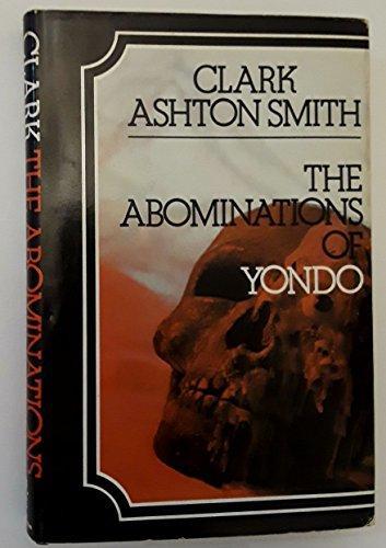 Clark Ashton Smith: The Abominations of Yondo (1972)