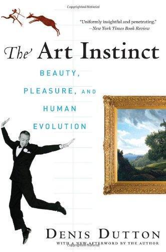 Denis Dutton, Denis Dutton: The Art Instinct: Beauty, Pleasure, and Human Evolution (Hardcover, 2008, Bloomsbury Press)