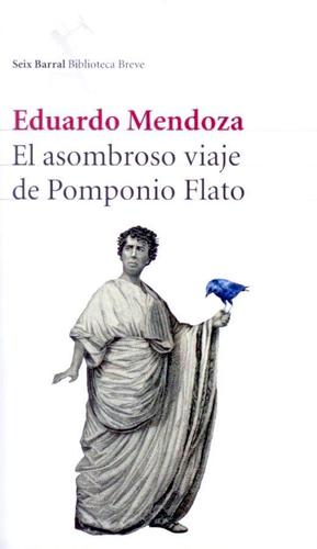 Eduardo Mendoza: El asombroso viaje de Pomponio Flato (Paperback, Spanish language, 2008, Editorial Seix Barral)
