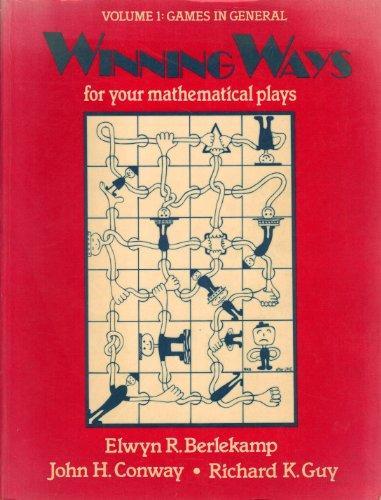 Elwyn Ralph Berlekamp, Richard K. Guy, John Horton Conway: Winning Ways for Your Mathematical Plays (1982)