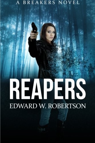 Edward W. Robertson: Reapers (Paperback, 2013, CreateSpace Independent Publishing Platform, Createspace Independent Publishing Platform)