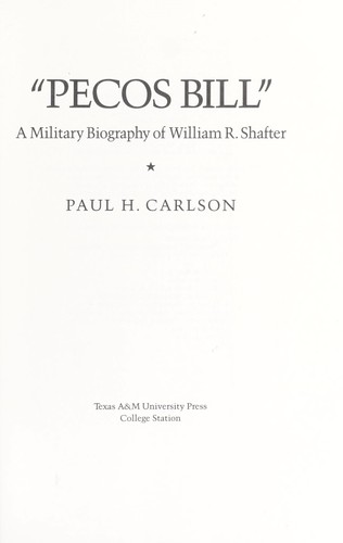Paul Howard Carlson: "Pecos Bill", a military biography of William R. Shafter (1989, Texas A&M University Press)