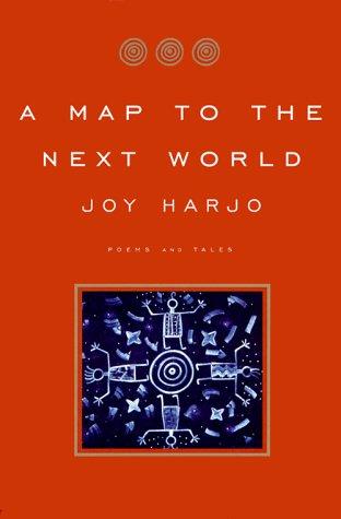 Joy Harjo: A Map to the Next World (2000, W. W. Norton & Company)