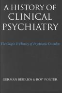 Germán Elías Berríos: A History of Clinical Psychiatry: The Origin and History of Psychiatric Disorders (1995)