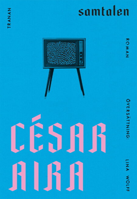 César Aira: Samtalen (Paperback, swedish language, 2021, Bokförlaget Tranan)