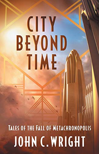 John C. Wright: City Beyond Time (Paperback, 2017, Castalia House)