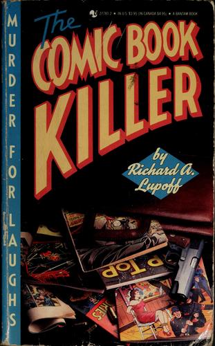 Richard Lupoff, Richard A. Lupoff: The Comic Book Killer (Paperback, 1989, Bantam)