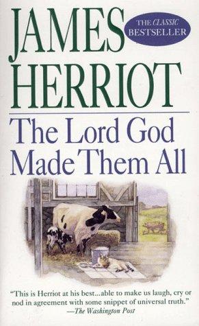 James Herriot: The Lord God Made Them All (All Creatures Great & Small) (Paperback, 1998, St. Martin's Paperbacks)