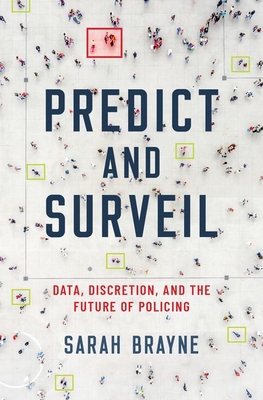 Sarah Brayne: Predict and Surveil (2020, Oxford University Press, Incorporated)