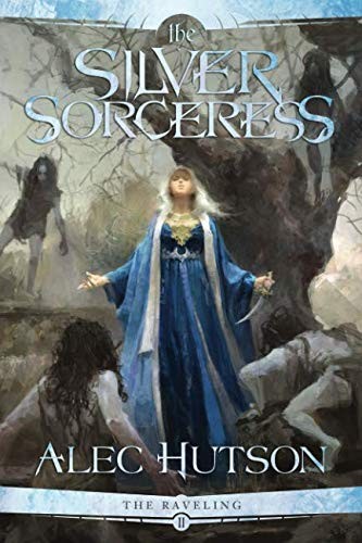 Alec Hutson: The Silver Sorceress (Paperback, 2018, Alec Hutson)
