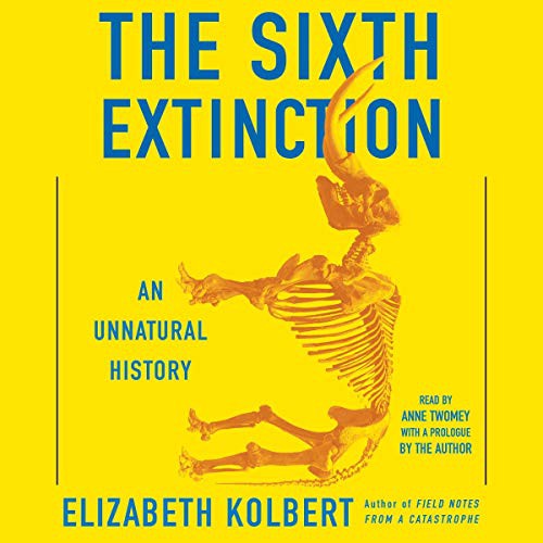 Elizabeth Kolbert: The Sixth Extinction (AudiobookFormat, 2020, Simon & Schuster Audio, Simon & Schuster Audio and Blackstone Publishing)