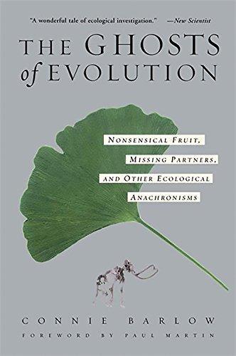 Connie Barlow: The Ghosts Of Evolution: Nonsensical Fruit, Missing Partners, and Other Ecological Anachronisms (2002)