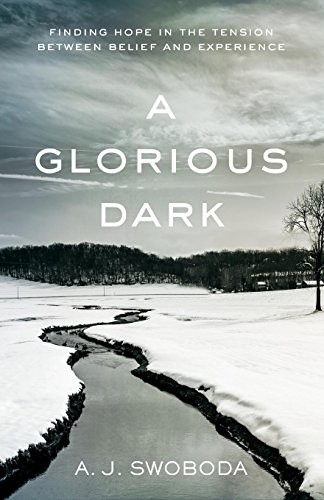 A. J. Swoboda: A Glorious Dark (Paperback, 2015, Baker Books)
