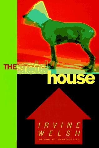 Irvine Welsh: The acid house (1995, Norton)