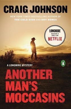 Craig Johnson: Another Man's Moccasins: A Longmire Mystery