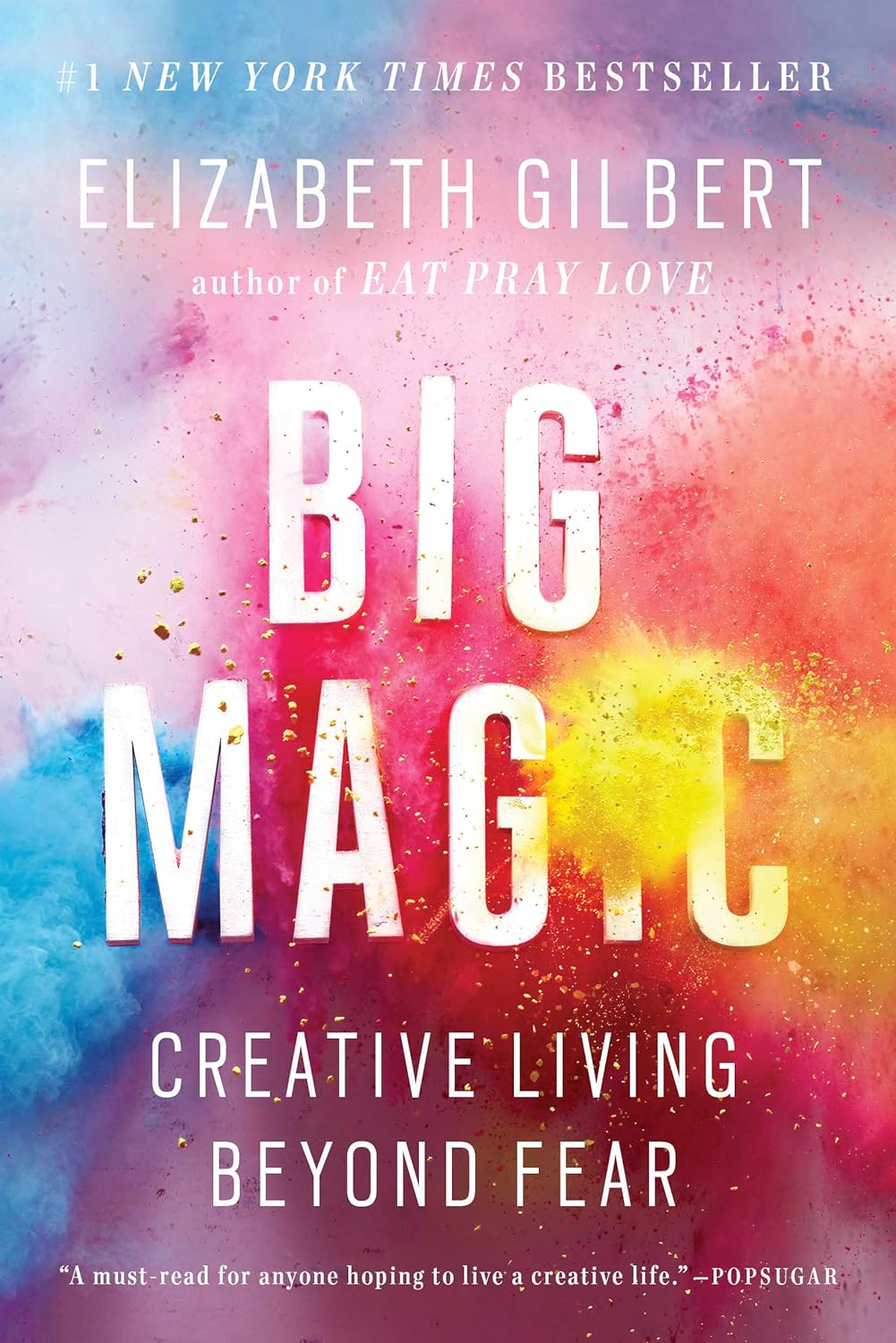 Elizabeth Gilbert: Big Magic: Creative Living Beyond Fear