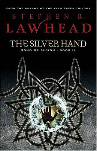 Stephen R. Lawhead: The Silver Hand (2006, Thomas Nelson)