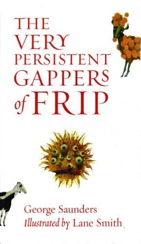 George Saunders: The Very Persistent Gappers of Frip (Hardcover, 2006, McSweeney's)