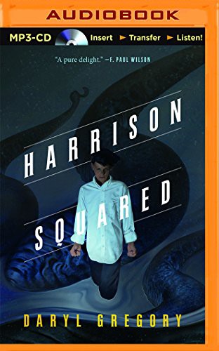 Daryl Gregory, Luke Daniels: Harrison Squared (AudiobookFormat, 2016, Audible Studios on Brilliance, Audible Studios on Brilliance Audio)