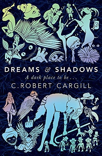 C. Robert Cargill: Dreams and Shadows (Paperback, 2014, Orion, Gollancz)
