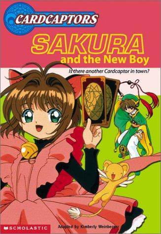 Kimberly A. Weinberger: Sakura and the New Boy (Cardcaptors Jr. Chapter Books) (Hardcover, 2001, Tandem Library)