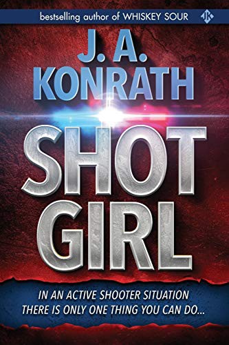 J.A. Konrath: Shot Girl (Paperback, 2019, Independently Published, Independently published)